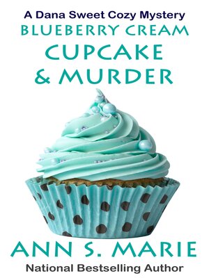 cover image of Blueberry Cream Cupcake and Murder (A Dana Sweet Cozy Mystery Book 2)